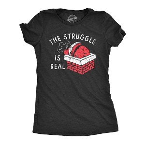 Womens The Struggle Is Real T Shirt Funny Xmas Santa Stuck Chimney Joke Tee For Ladies - Crazy Dog Women's T Shirt - 1 of 4