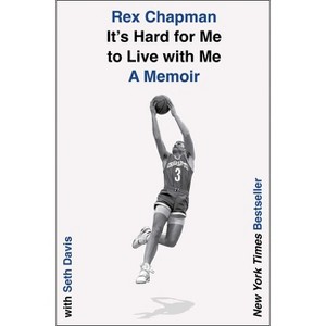 It's Hard for Me to Live with Me - by Rex Chapman & Seth Davis - 1 of 1