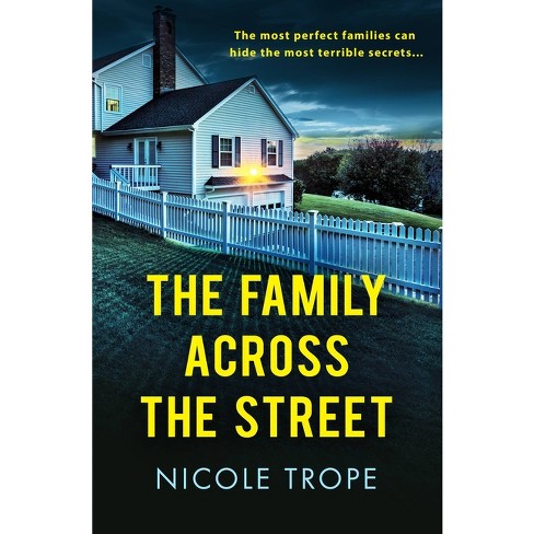 The Family Across The Street - By Nicole Trope (paperback) : Target