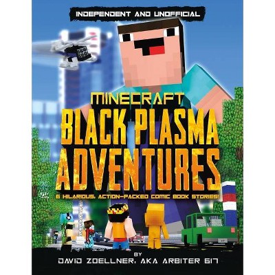 Minecraft Graphic Novel-Black Plasma Adventures (Independent & Unofficial) - by  David Zoellner (Paperback)
