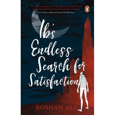 Ib's Endless Search for Satisfaction - by  Roshan Ali (Hardcover)