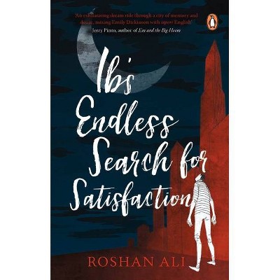 Ib's Endless Search for Satisfaction - by  Roshan Ali (Hardcover)