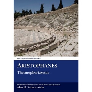 Aristophanes: Thesmophoriazusae - (Aris & Phillips Classical Texts) Annotated by  Alan H Sommerstein (Paperback) - 1 of 1