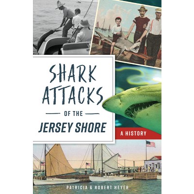 Shark Attacks of the Jersey Shore - (Disaster) by  Patricia Heyer & Robert Heyer (Paperback)