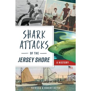 Shark Attacks of the Jersey Shore - (Disaster) by  Patricia Heyer & Robert Heyer (Paperback) - 1 of 1