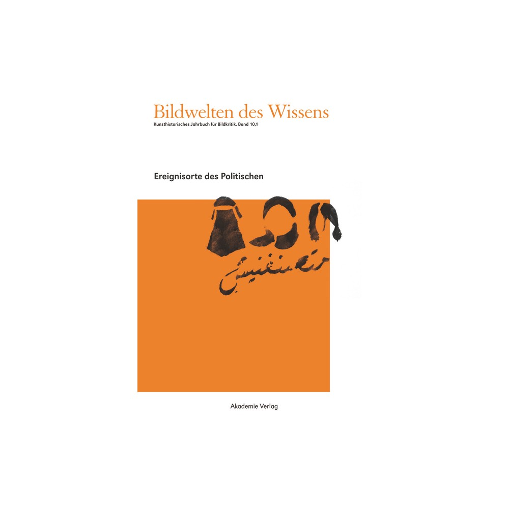 Ereignisorte Des Politischen - by Claudia Blümle & Horst Bredekamp & Matthias Bruhn & Katja Müller-Helle (Hardcover)