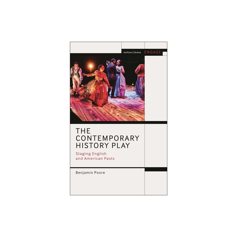 The Contemporary History Play - (Methuen Drama Engage) by Benjamin Poore (Hardcover)