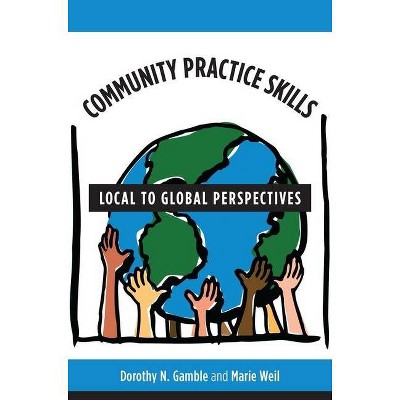 Community Practice Skills - by  Dorothy Gamble & Marie Weil (Paperback)