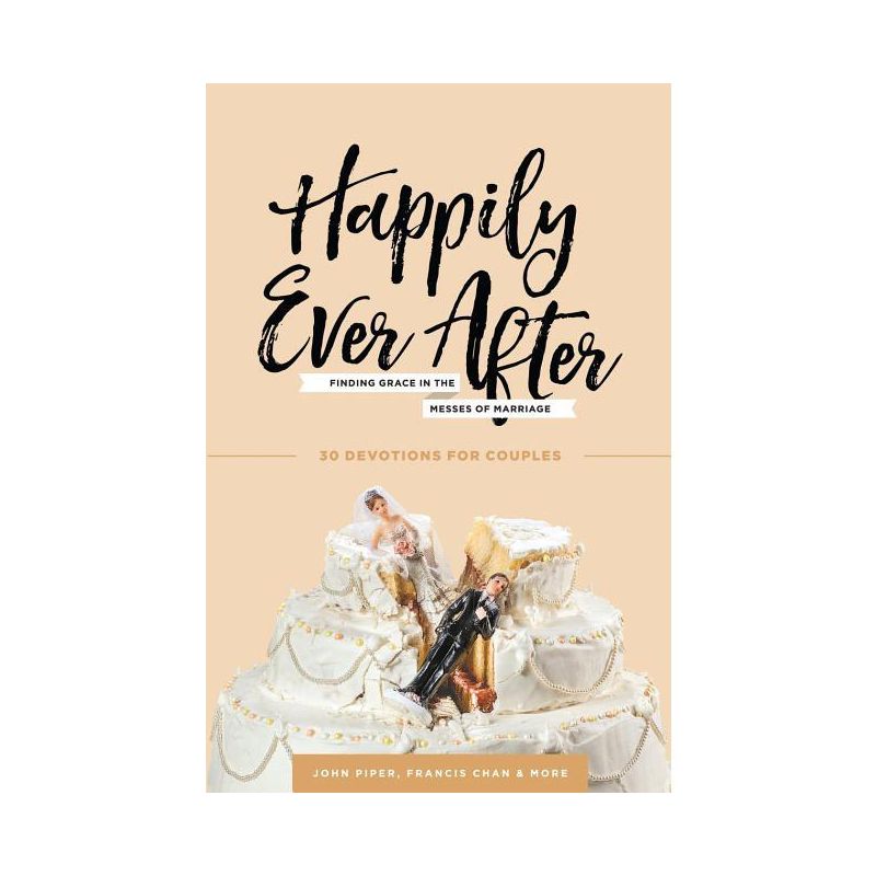 Happily Ever After - by  John Piper & Francis Chan & Nancy DeMoss Wolgemuth (Paperback), 1 of 2