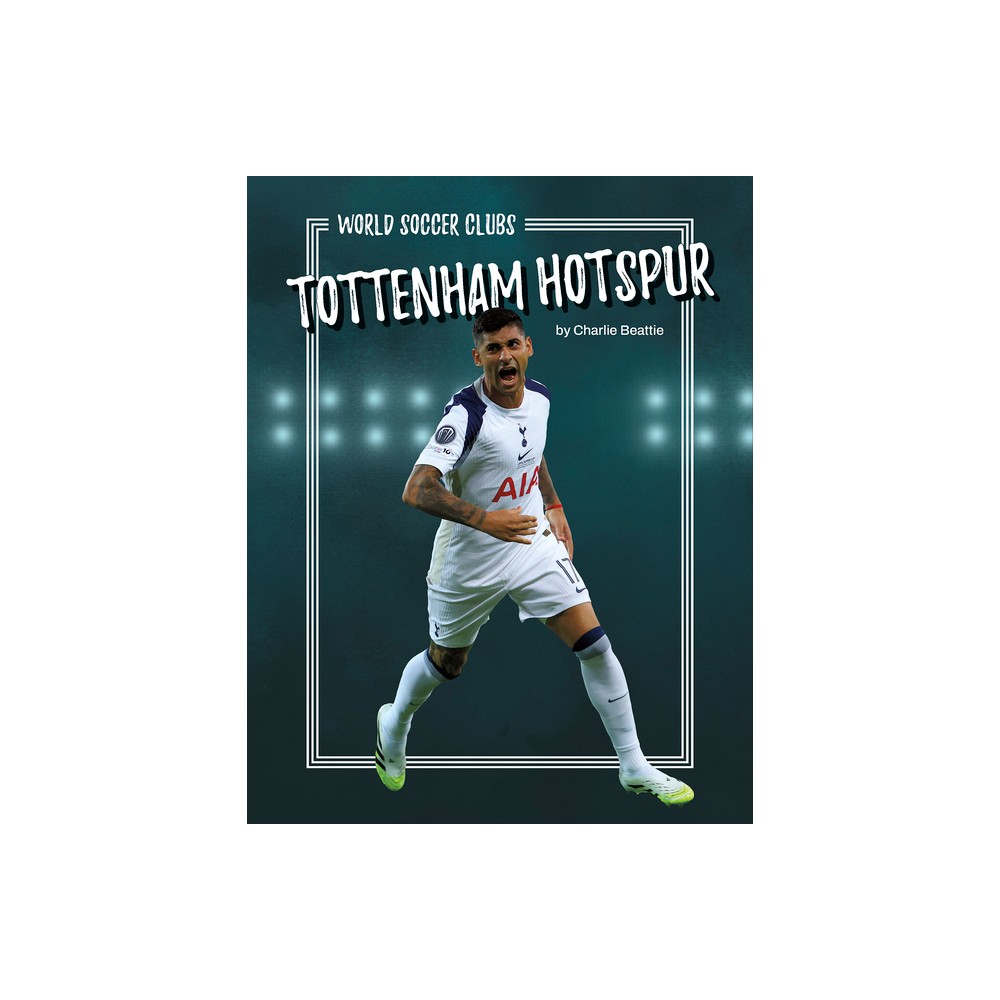 Tottenham Hotspur – by Charlie Beattie (Paperback)