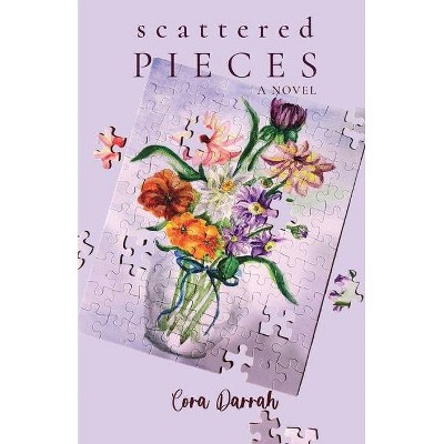Scattered Pieces - by  Cora Darrah (Paperback)