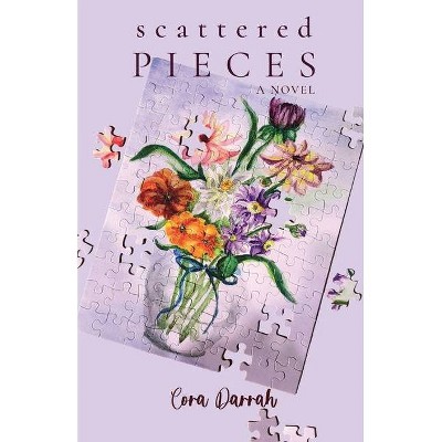 Scattered Pieces - by  Cora Darrah (Paperback)