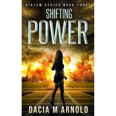 Shifting Power - (Diazem) by  Dacia M Arnold (Paperback)