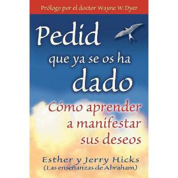 Pedid Que YA Se OS Ha Dado - by  Esther Hicks & Jerry Hicks (Paperback)