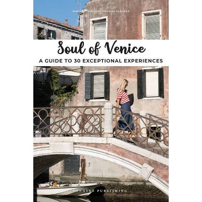 Soul of Venice - (Soul Of') by  Servane Giol & Thomas Jonglez (Paperback)