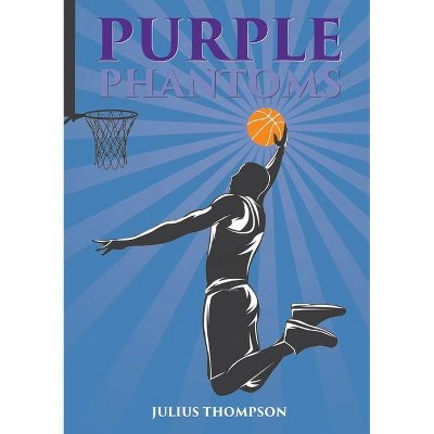 PPurple Phantoms - by  Julius Thompson (Paperback)