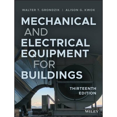  Mechanical and Electrical Equipment for Buildings - 13th Edition by  Walter T Grondzik & Alison G Kwok (Hardcover) 