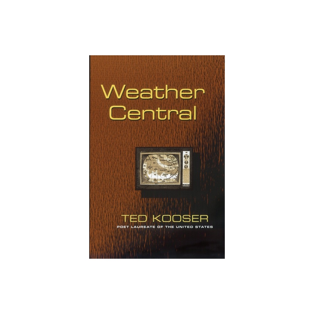 Weather Central - (Pitt Poetry) by Ted Kooser (Paperback)