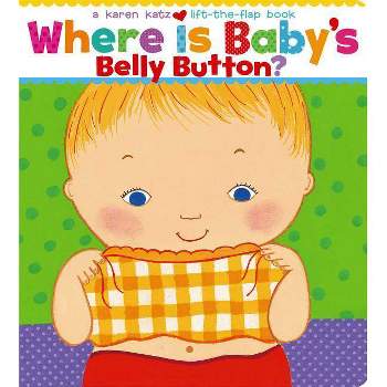 Where Is Baby's Belly Button? - Lift-the-Flap Books (Hardcover) by Karen Katz