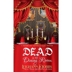 Dead In The Dining Room - by  Leighann Dobbs (Paperback) - 1 of 1