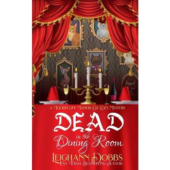 Dead In The Dining Room - by  Leighann Dobbs (Paperback)