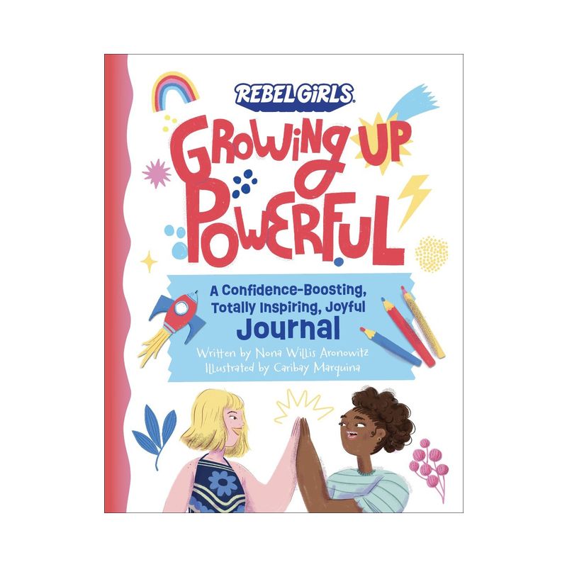 Growing Up Powerful Journal: A Confidence Boosting, Totally Inspiring, Joyful Journal - by  Nona Willis Aronowitz (Paperback), 1 of 2