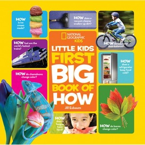 National Geographic Little Kids First Big Book of How - (National Geographic Little Kids First Big Books) by  Jill Esbaum (Hardcover) - 1 of 1