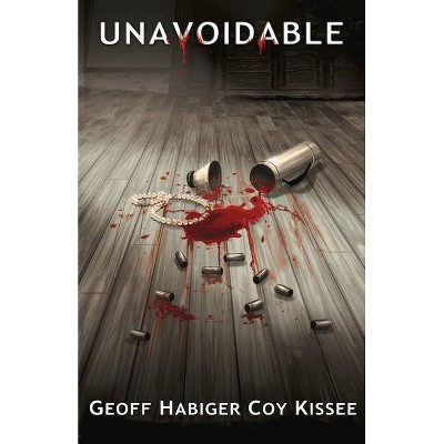 Unavoidable - (Saul Imbierowicz) by  Coy Kissee & Geoff Habiger (Paperback)