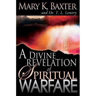 A Divine Revelation of Spiritual Warfare - Annotated by  Mary K Baxter & T L Lowery (Paperback)