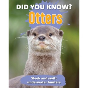 Did You Know? Otters - by  New Holland Publishers (Hardcover) - 1 of 1