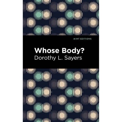 Whose Body? - (Mint Editions) by  Dorothy L Sayers (Hardcover)