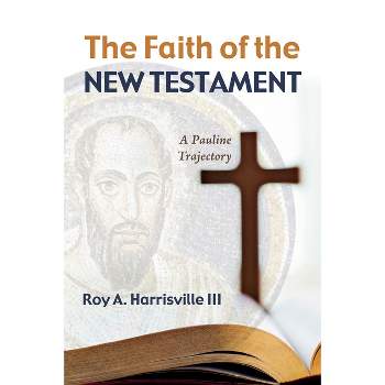 The Faith of the New Testament - by  Roy A Harrisville (Paperback)