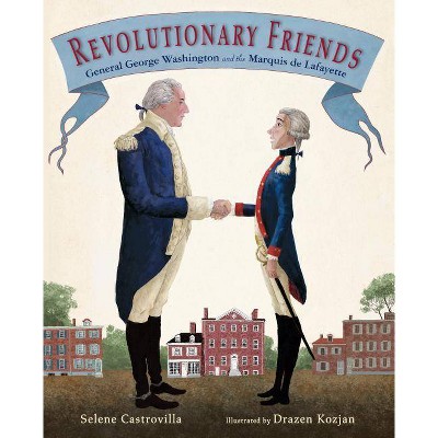 Revolutionary Friends - by  Selene Castrovilla (Hardcover)