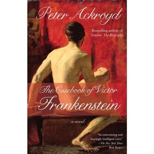 The Casebook of Victor Frankenstein - by  Peter Ackroyd (Paperback) - 1 of 1