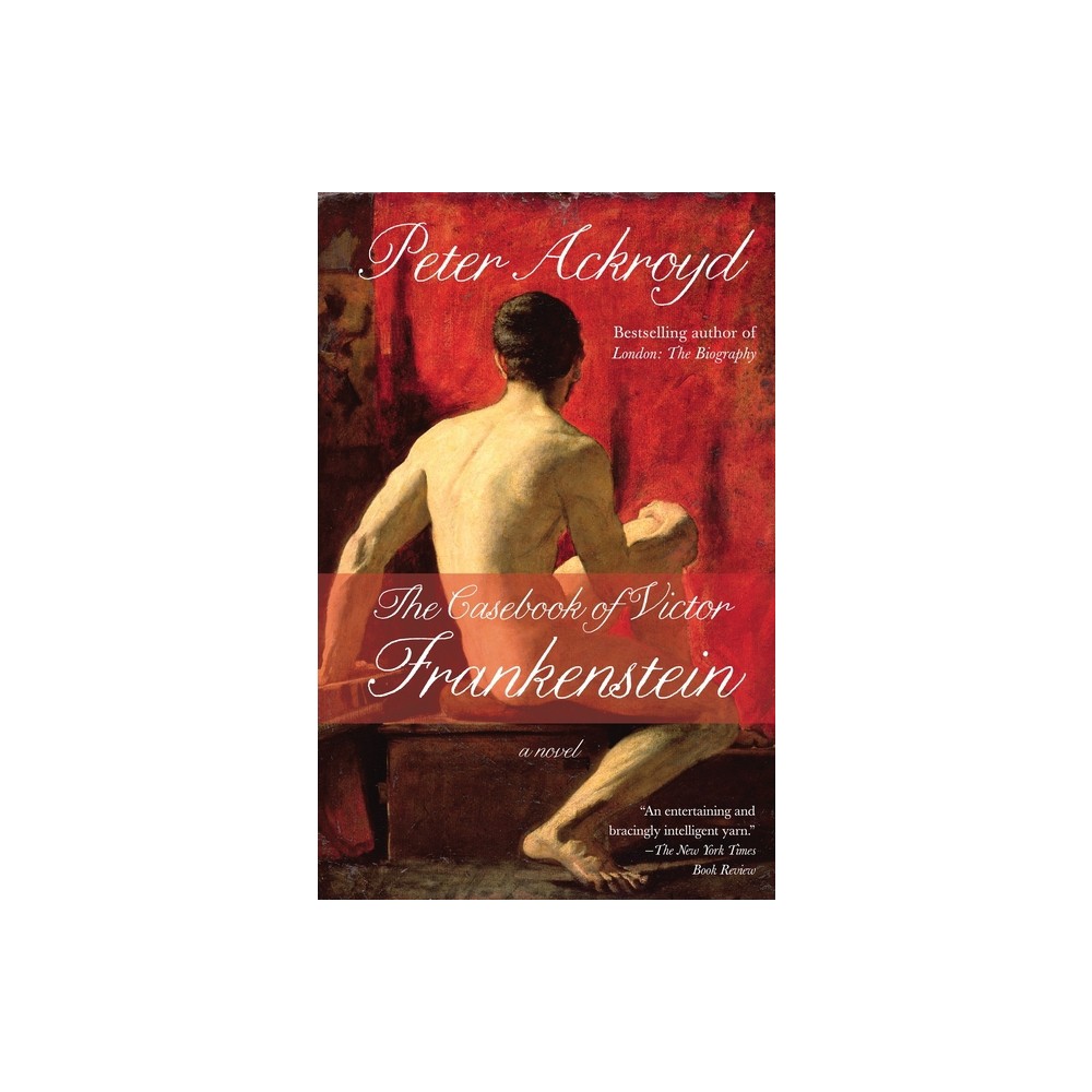 The Casebook of Victor Frankenstein - by Peter Ackroyd (Paperback)