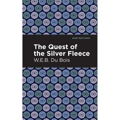 The Quest of the Silver Fleece - (Black Narratives) by  W E B Du Bois (Hardcover)