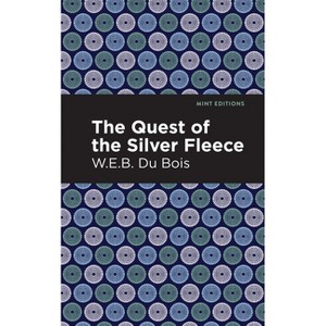 The Quest of the Silver Fleece - (Black Narratives) by  W E B Du Bois (Hardcover) - 1 of 1