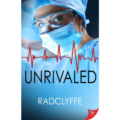 Unrivaled - (Pmc Hospital Romance) by  Radclyffe (Paperback)
