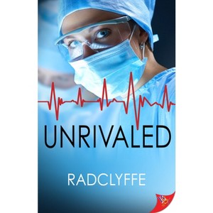 Unrivaled - (Pmc Hospital Romance) by  Radclyffe (Paperback) - 1 of 1