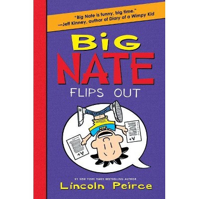 Big Nate Flips Out ( Big Nate) (Hardcover) by Lincoln Peirce