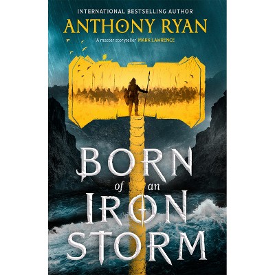 Born of an Iron Storm - (Age of Wrath) by  Anthony Ryan (Paperback)