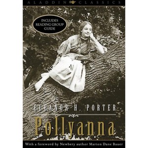 Pollyanna - (Aladdin Classics) by  Eleanor H Porter (Paperback) - 1 of 1