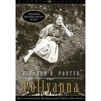 Pollyanna - (Aladdin Classics) by  Eleanor H Porter (Paperback)