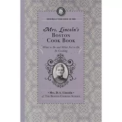 Mrs. Lincoln's Boston Cook Book - (Cooking in America) by  Mary Lincoln (Paperback)