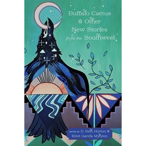 Buffalo Cactus & Other New Stories from the Southwest - by  D Seth Horton & Brett Garcia Myhren (Paperback) - 1 of 1