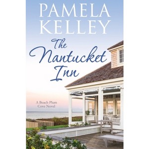 The Nantucket Inn - (Beach Plum Cove) by  Pamela M Kelley (Paperback) - 1 of 1