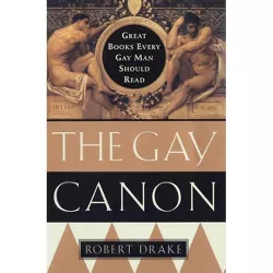The Gay Canon - by  Robert Drake & J Ed Drake (Paperback)