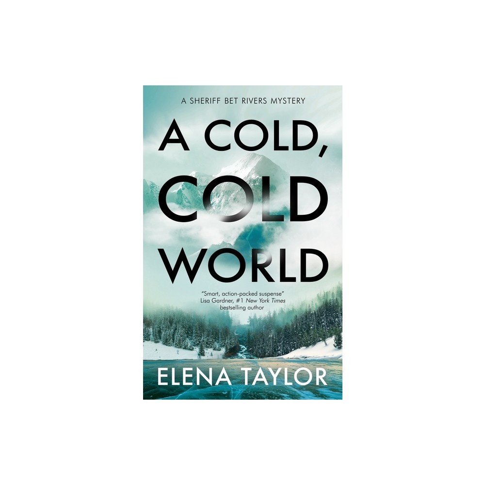 A Cold, Cold World - (A Sheriff Bet Rivers Mystery) by Elena Taylor (Hardcover)