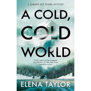 A Cold, Cold World - (A Sheriff Bet Rivers Mystery) by  Elena Taylor (Hardcover)