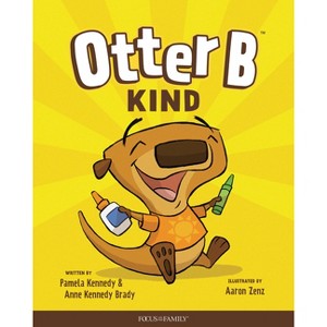 Otter B Kind - by Pamela Kennedy & Anne Kennedy Brady - 1 of 1